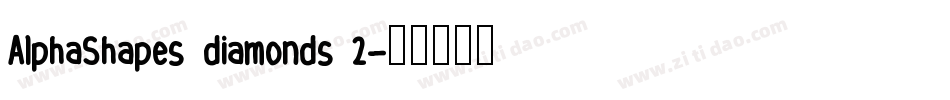 AlphaShapes diamonds 2字体转换